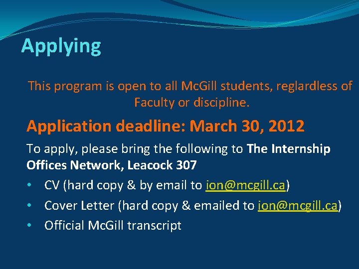 Applying This program is open to all Mc. Gill students, reglardless of Faculty or