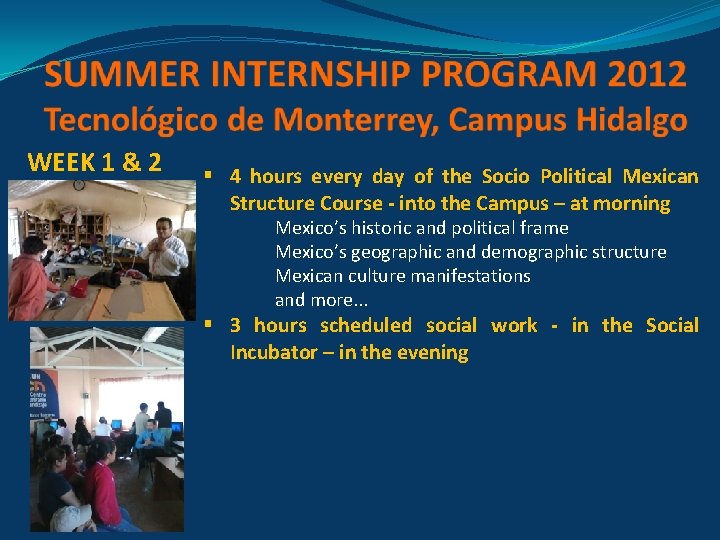 WEEK 1 & 2 § 4 hours every day of the Socio Political Mexican