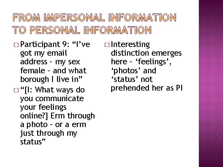 FROM IMPERSONAL INFORMATION TO PERSONAL INFORMATION � Participant 9: “I’ve got my email address