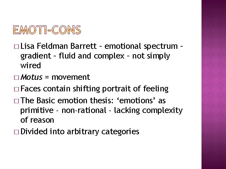 � Lisa Feldman Barrett – emotional spectrum – gradient – fluid and complex –