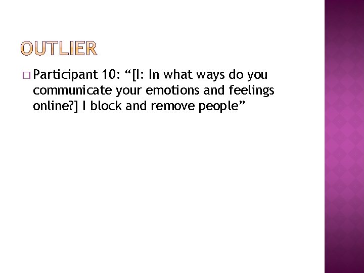 � Participant 10: “[I: In what ways do you communicate your emotions and feelings