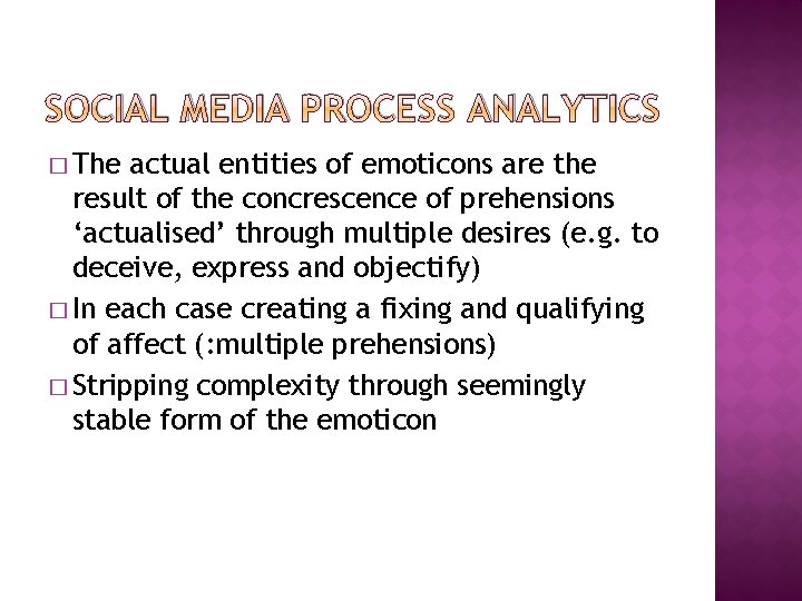 SOCIAL MEDIA PROCESS ANALYTICS � The actual entities of emoticons are the result of