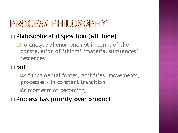 � Philosophical disposition (attitude) �To analyse phenomena not in terms of the constellation of