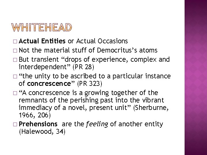 � Actual Entities or Actual Occasions � Not the material stuff of Democritus’s atoms