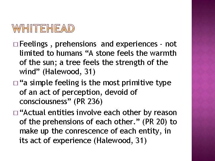 � Feelings , prehensions and experiences - not limited to humans “A stone feels