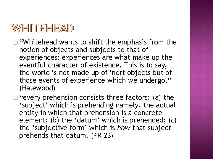 � “Whitehead wants to shift the emphasis from the notion of objects and subjects