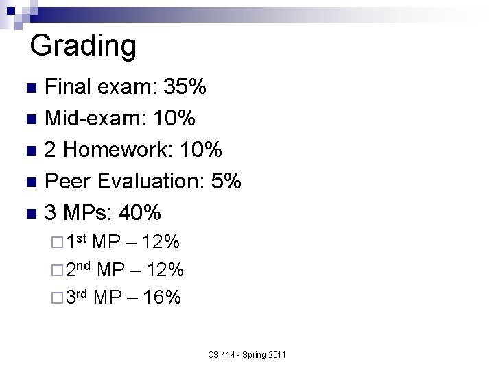 Grading Final exam: 35% n Mid-exam: 10% n 2 Homework: 10% n Peer Evaluation: