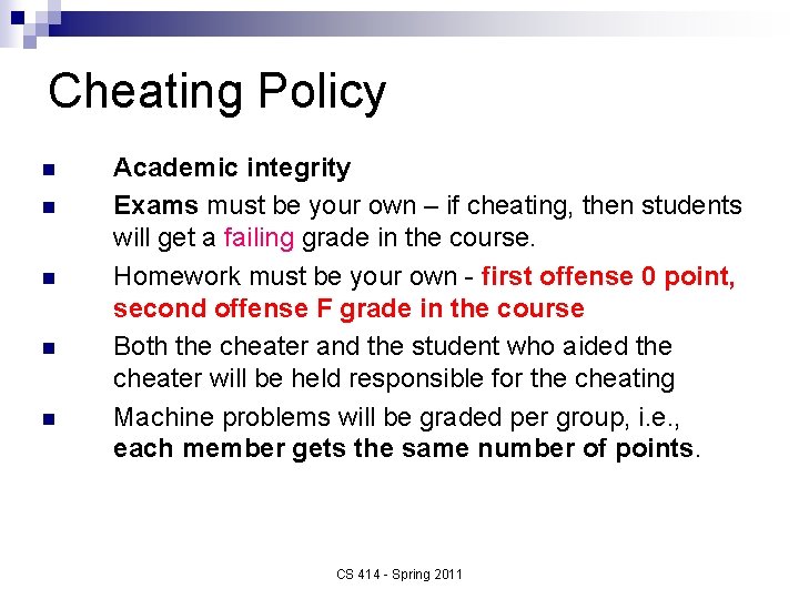 Cheating Policy n n n Academic integrity Exams must be your own – if