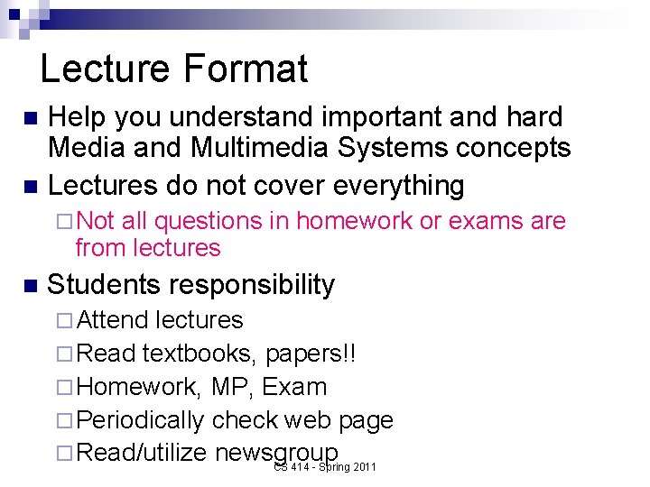 Lecture Format Help you understand important and hard Media and Multimedia Systems concepts n