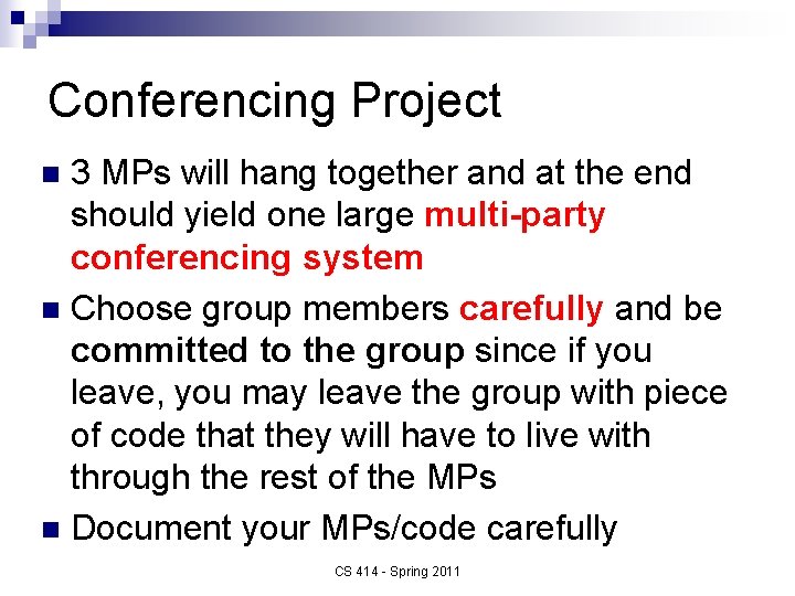 Conferencing Project 3 MPs will hang together and at the end should yield one