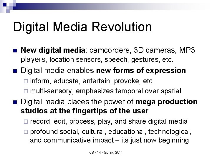 Digital Media Revolution n n New digital media: camcorders, 3 D cameras, MP 3