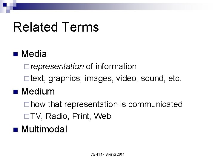 Related Terms n Media ¨ representation of information ¨ text, graphics, images, video, sound,