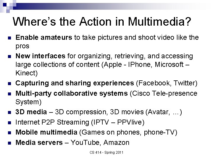 Where’s the Action in Multimedia? n n n n Enable amateurs to take pictures