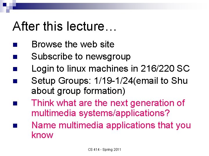 After this lecture… n n n Browse the web site Subscribe to newsgroup Login