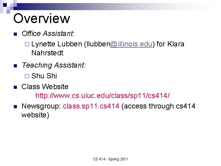 Overview n Office Assistant: ¨ Lynette Lubben (llubben@illinois. edu) for Klara Nahrstedt n Teaching
