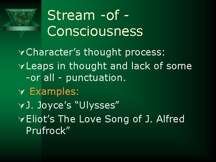 Stream -of Consciousness Ú Character’s thought process: Ú Leaps in thought and lack of