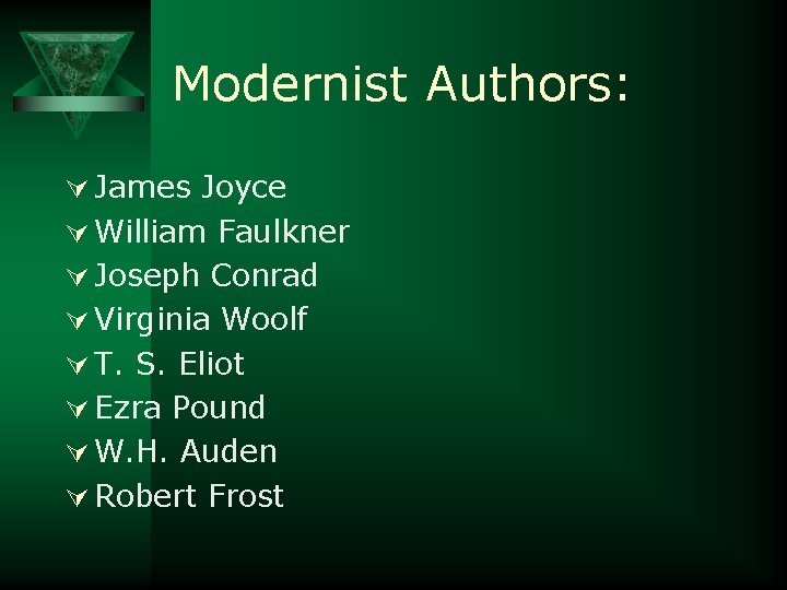 Modernist Authors: Ú James Joyce Ú William Faulkner Ú Joseph Conrad Ú Virginia Woolf