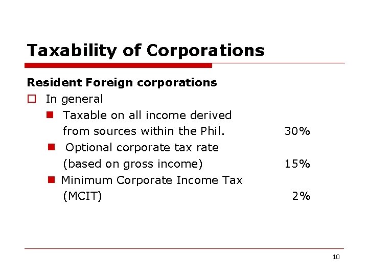 Taxability of Corporations Resident Foreign corporations o In general n Taxable on all income