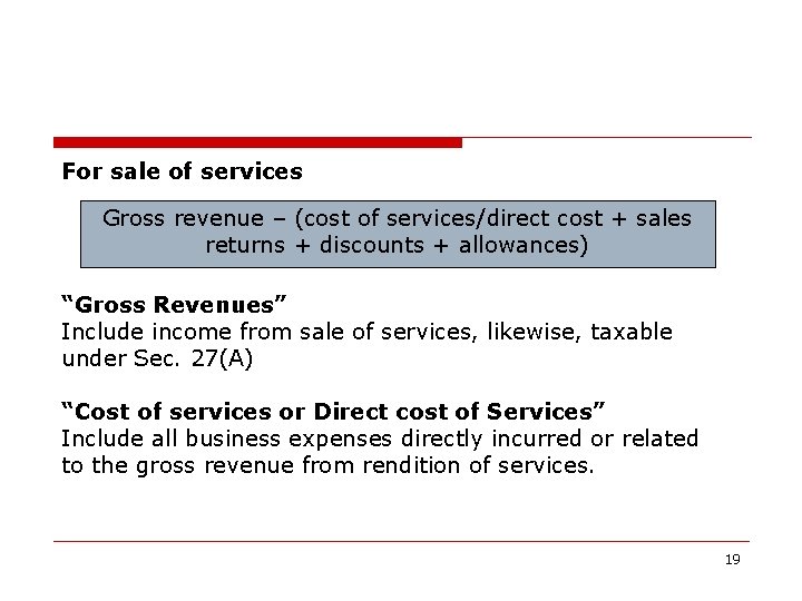 For sale of services Gross revenue – (cost of services/direct cost + sales returns