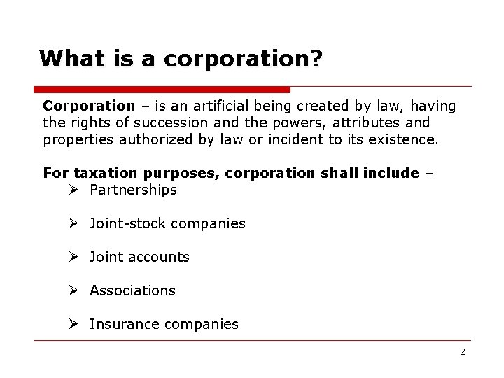 What is a corporation? Corporation – is an artificial being created by law, having