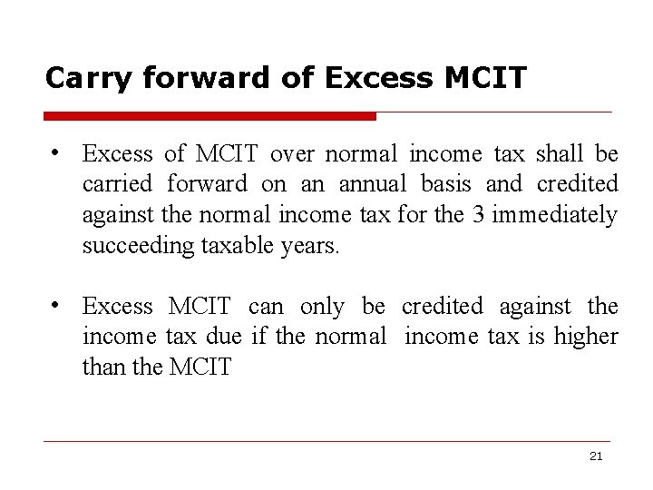 Carry forward of Excess MCIT • Excess of MCIT over normal income tax shall