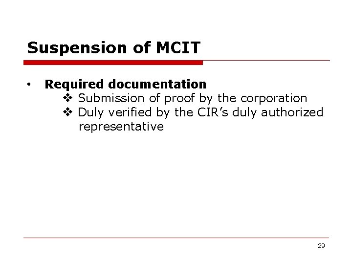 Suspension of MCIT • Required documentation v Submission of proof by the corporation v