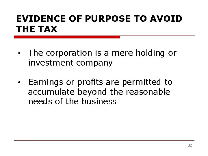 EVIDENCE OF PURPOSE TO AVOID THE TAX • The corporation is a mere holding