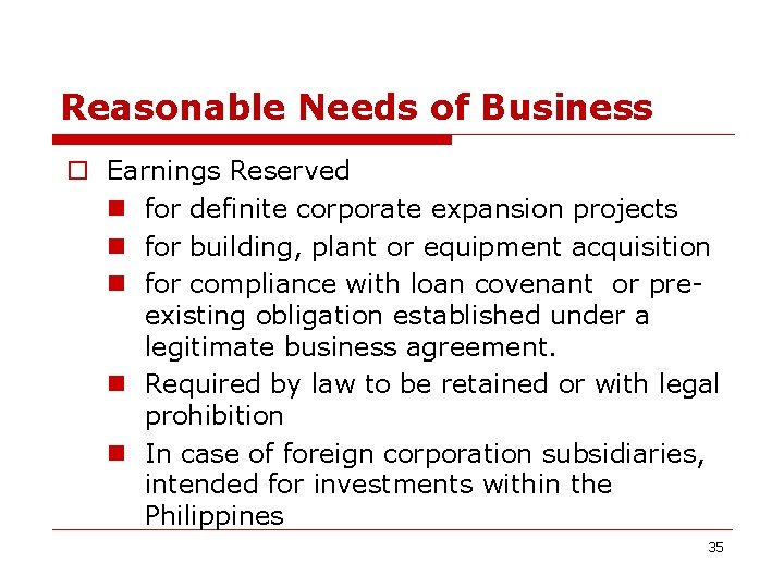 Reasonable Needs of Business o Earnings Reserved n for definite corporate expansion projects n