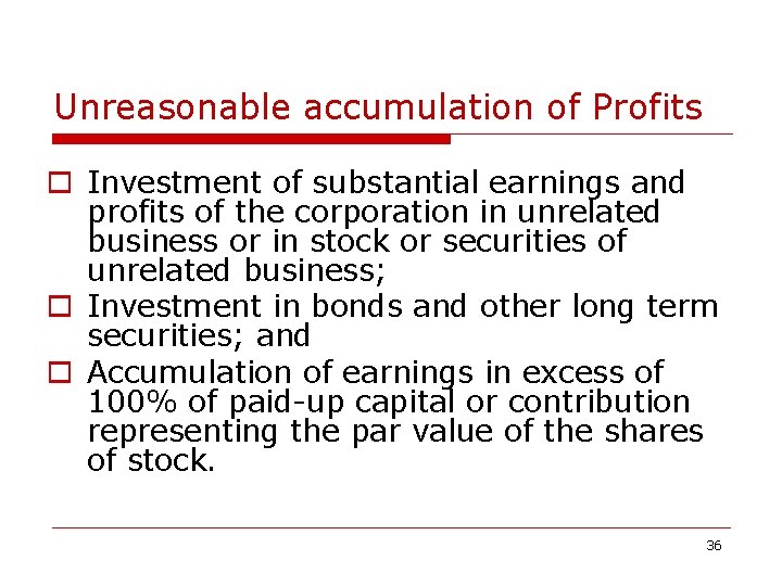 Unreasonable accumulation of Profits o Investment of substantial earnings and profits of the corporation