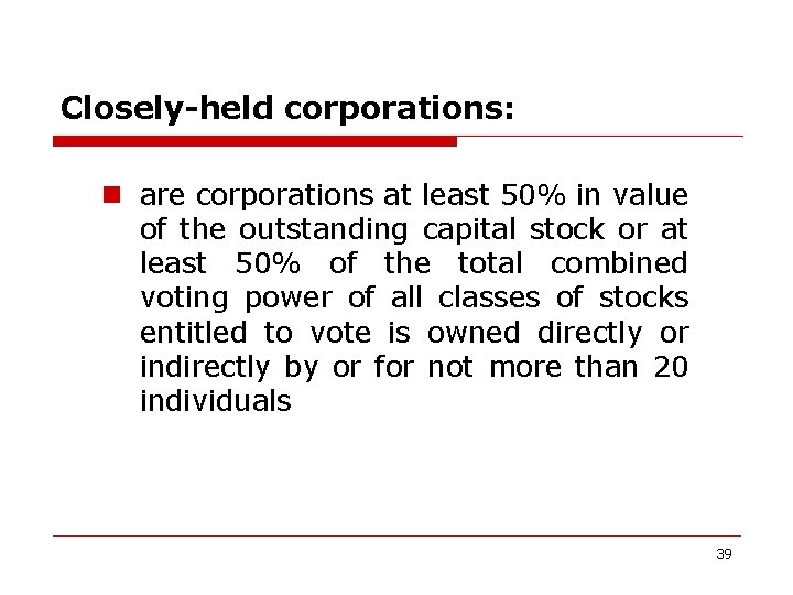 Closely-held corporations: n are corporations at least 50% in value of the outstanding capital