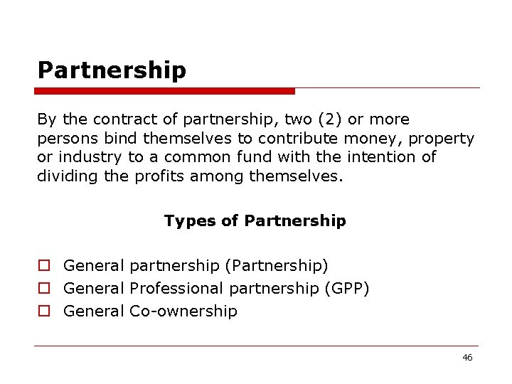 Partnership By the contract of partnership, two (2) or more persons bind themselves to