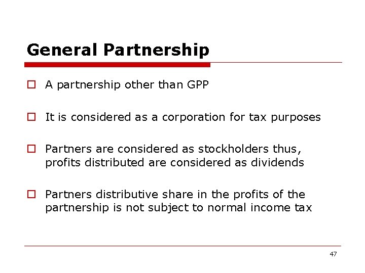 General Partnership o A partnership other than GPP o It is considered as a