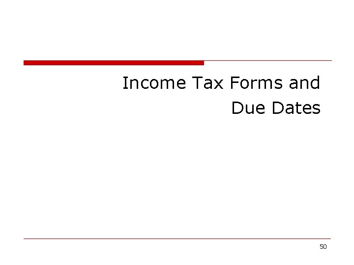 Income Tax Forms and Due Dates 50 