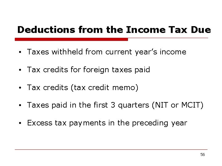 Deductions from the Income Tax Due • Taxes withheld from current year’s income •