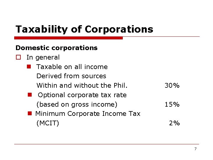 Taxability of Corporations Domestic corporations o In general n Taxable on all income Derived