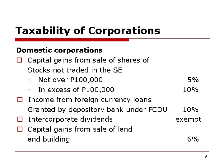 Taxability of Corporations Domestic corporations o Capital gains from sale of shares of Stocks