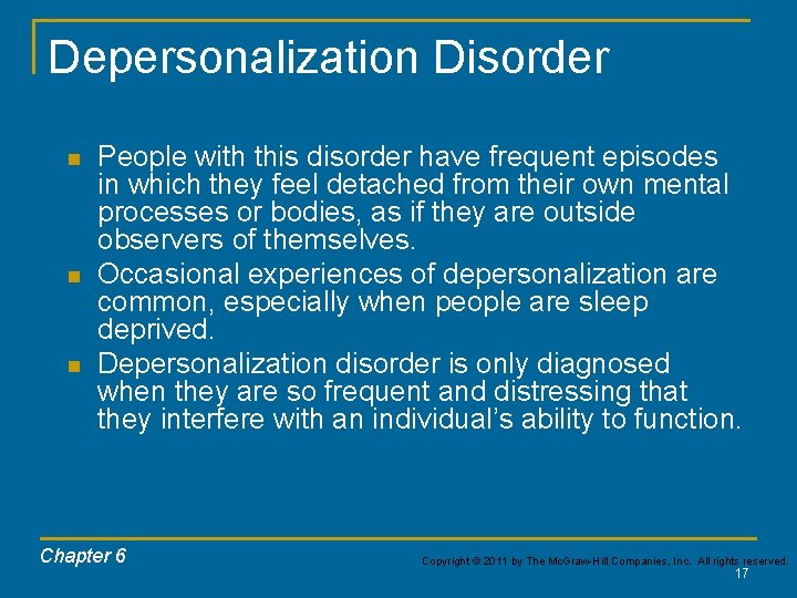 Depersonalization Disorder n n n People with this disorder have frequent episodes in which Depersonalization Disorder n n n People with this disorder have frequent episodes in which