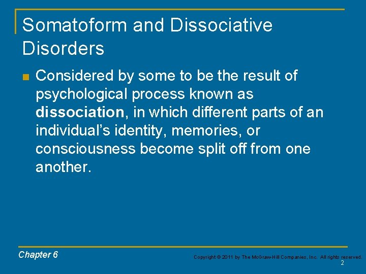 Somatoform and Dissociative Disorders n Considered by some to be the result of psychological Somatoform and Dissociative Disorders n Considered by some to be the result of psychological
