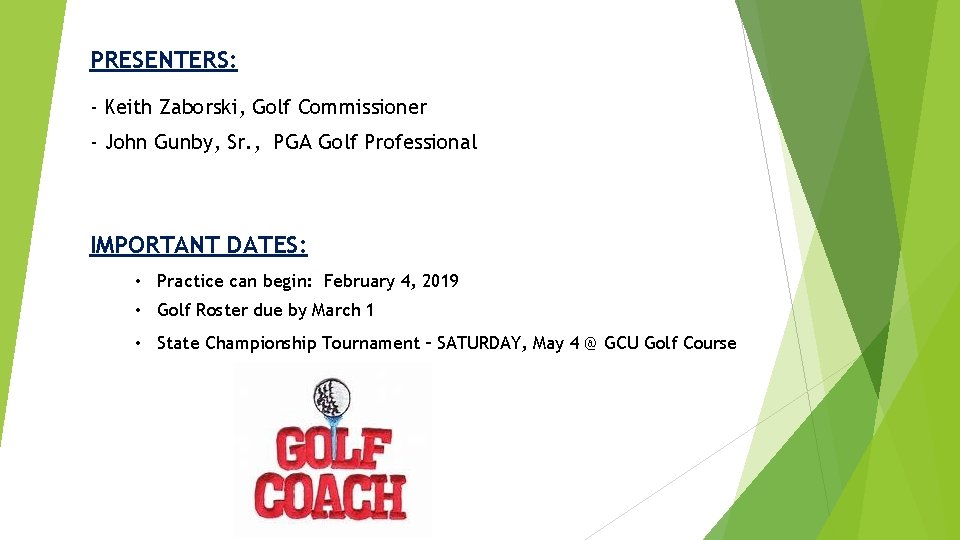 PRESENTERS: - Keith Zaborski, Golf Commissioner - John Gunby, Sr. , PGA Golf Professional