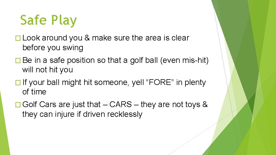 Safe Play � Look around you & make sure the area is clear before