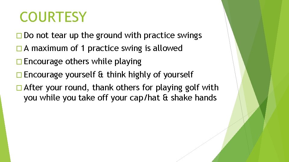 COURTESY � Do �A not tear up the ground with practice swings maximum of