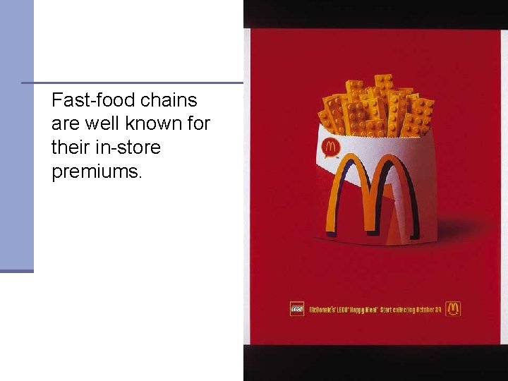 Fast-food chains are well known for their in-store premiums. 