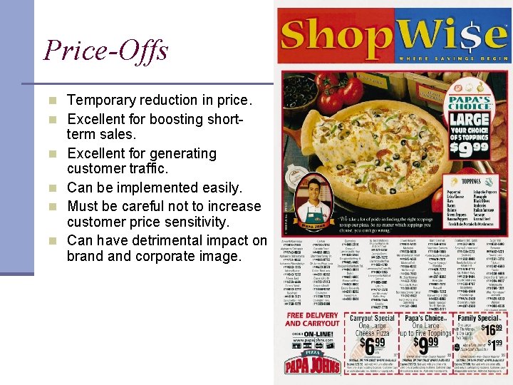 Price-Offs n Temporary reduction in price. n Excellent for boosting shortn n term sales.