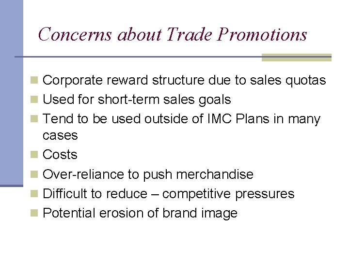 Concerns about Trade Promotions n Corporate reward structure due to sales quotas n Used