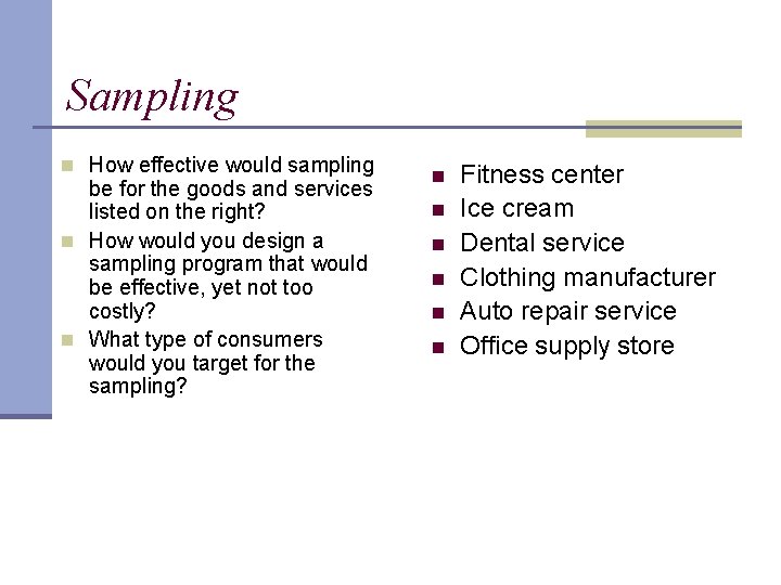 Sampling n How effective would sampling be for the goods and services listed on