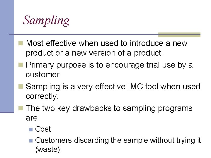 Sampling n Most effective when used to introduce a new product or a new