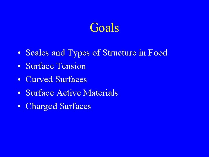 Goals • • • Scales and Types of Structure in Food Surface Tension Curved