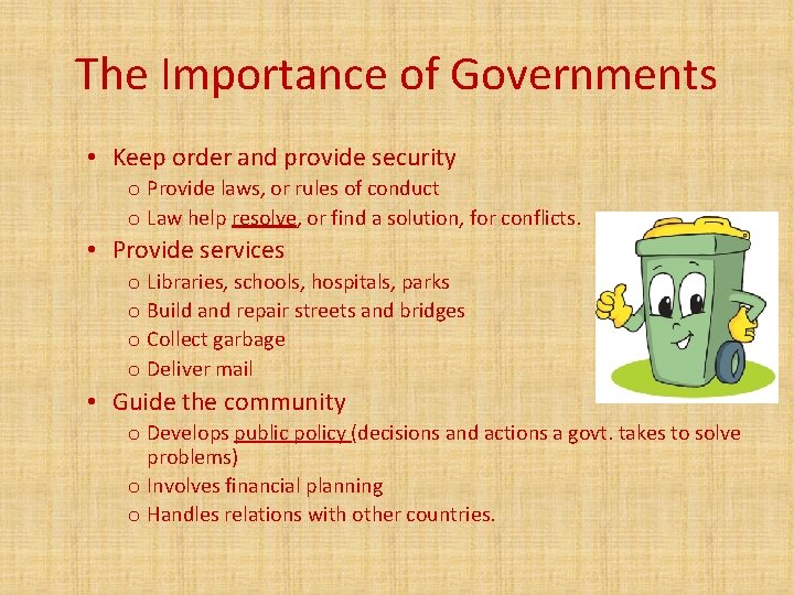 The Importance of Governments • Keep order and provide security o Provide laws, or