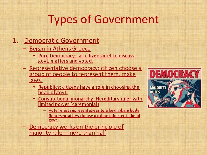 Types of Government 1. Democratic Government – Began in Athens Greece • Pure Democracy: