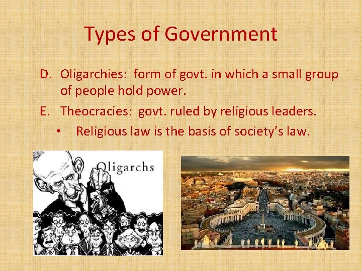 Types of Government D. Oligarchies: form of govt. in which a small group of